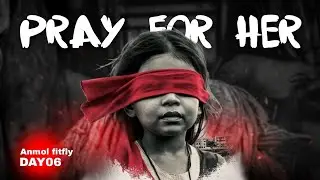 Pray for little girl 👧 (Day06, 356 days daily vlogging challenge)