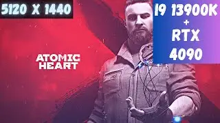 Atomic Heart  || RTX 4090 + I9 13900K  (Ultrawide 32:9 5120 x 1440)