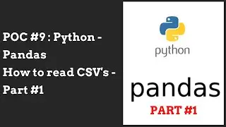 POC #9 : Python - Pandas: How to read CSV's - Part #1