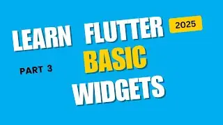 PART 3. Flutter Apps 2025 &mdash; Basic Widgets