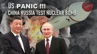China and Russia test nuclear weapons Shocked America