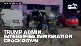 'Preview of what's to come': Trump admin intensifies immigration crackdown with mass raids