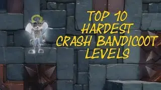 Top 10 Hardest Crash Bandicoot Levels