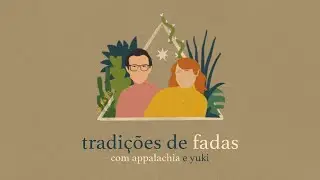 Tradi&ccedil;&otilde;es de Fadas com Appalachia & Yuki (Green Faerie e Feri) | Vozes da Deusa