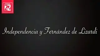 Independencia y Fern&aacute;ndez de Lizardi