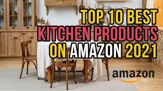 Top 10 Best Kitchen Products on Amazon 2021