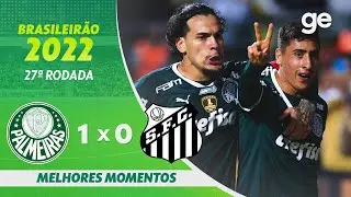 PALMEIRAS 1 X 0 SANTOS | MELHORES MOMENTOS | 27ª RODADA BRASILEIRÃO 2022 | ge.globo