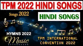 TPM  Songs | TPM HINDI SONGS 2022 | Annual Convention 2022 |  Jukebox | Christian HINDI Songs 2021