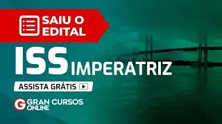 Concurso ISS Imperatriz - Saiu o Edital!