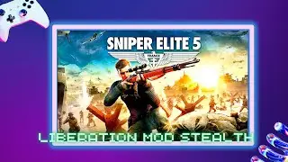 Sniper Elite 5 - Mission 6 [Liberation] Part 1- GAMEPLAY Mod Stealth