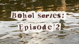 Bohol series: Episode 2 