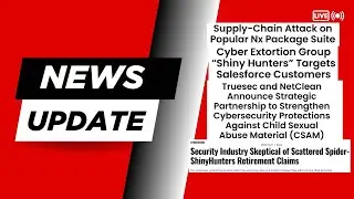 Supply Chain Attacks, ShinyHunters &lsquo;Retirement&rsquo; & Truesec NetClean Partnership | Social Engineering