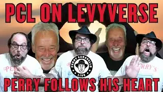PCL on Levyverse: Perry Follows His Heart