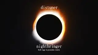 Distuner - Nightbringer (Bob Rage & Peanuke Remix) [official visualiser]