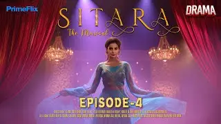 Sitara The Musical | Episode 4 | Saba Qamar | Noman Ejaz | Mikaal Zulfiqar | Meera | PrimeFlix Drama