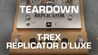 Разборка T-Rex Replicator D'Luxe Tape Echo! Посмотрите, что внутри!