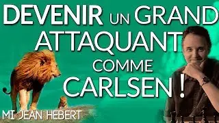 Devenir un Grand Attaquant comme Magnus Carlsen - MI Jean Hebert