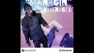 AyyBlakk &ldquo;555&rdquo; ( Managin N Unmanaged )