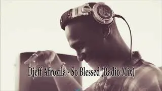 Djeff Afrozila   So Blessed Radio Mix