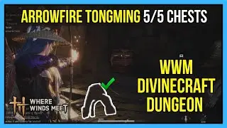Arrowfire Tongming Divinecraft Dungeon Complete Walkthrough | Where Winds Meet | All 5 Chests