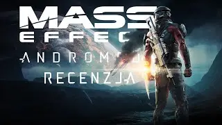 Mass Effect: Andromeda - Recenzja