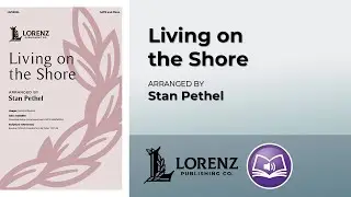 Living on the Shore | arr. Stan Pethel