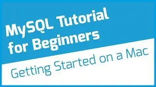 MySQL Mac Tutorial for Beginners &ndash;&nbsp;Setup & First Query