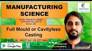 Manufacturing Science by Mudit Raj Sir for GATE ESE PSU SSC JE | Full Mould or Cavityless Casting