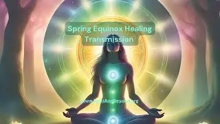 Spring Equinox Healing Transmission