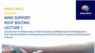 ROOF BOLTING P1|CLASSIFICATIONS|SLOT AND WEDGE TYPE|EXPANSION SHELL TYPE|POINT ANCHORED ROOF BOLTING