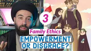 Family Ethics 3 - Women Empowerment?!