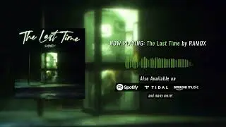 RAMOX - The Last Time (Official Visualizer)