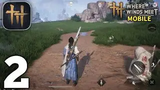 Прохождение игры Where Winds Meet для мобильных устройств, часть 2 (Android/iOS)