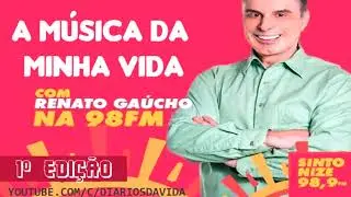 A M&uacute;sica da Minha Vida Renato Ga&uacute;cho 1ED 98FM