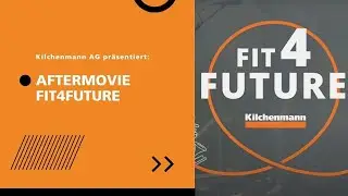 Aftermovie Kilchenmann Fit4Future#4 & Sommerfest