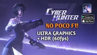 Cyber Hunter - Ultra Graphics + HDR (60fps) | POCO F1 Gameplay