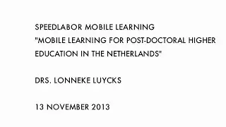 Speedlabor - Lonneke Luycks - Mobile Learning for Post-Doctoral Higher Education in the Netherlands