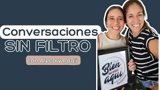 Conversaciones sin Filtro con Aleca y Pauli