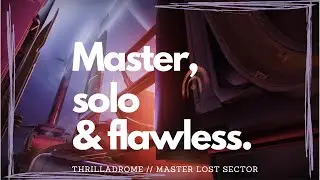 How to EASILY Solo Flawless the MASTER Thrilladrome lost sector (Warlock)