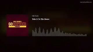 Take It To The House