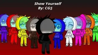Show Yourself (GCMV) Among Us Song by CG5