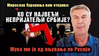 Miroslav Paravinja nam otkriva: KO SU NAJVEĆI NEPRIJATELJI SRBIJE?