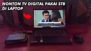 Cara Menghubungkan Set Top Box ke Laptop Untuk Menonton Siaran TV Digital