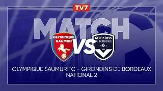 Match : Saumur / Girondins de Bordeaux | 18&egrave;me journ&eacute;e du championnat de N2 - Groupe A - TV7