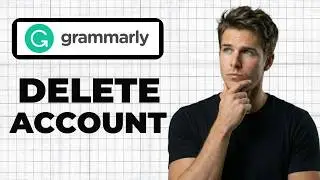 How To Delete A Grammarly Account (Working 2026)