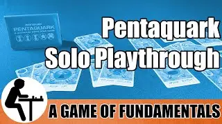 Pentaquark Solo Playthrough: A Game of Fundamentals