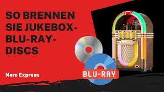 So brennen Sie Jukebox-Blu-ray-Discs | Nero Express Anleitung