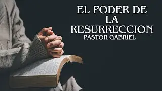 EL PODER DE LA RESURRECCION  (PAST. GABRIEL BARON - CULTO DOMINGO SANTO MARZO 31)