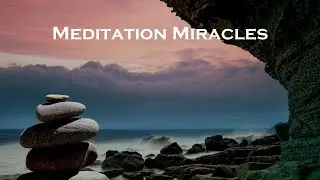 Meditation Miracles, Remove All Negative Blocks & Release Stressors, Calm The Mind