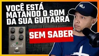 🟢Como Fazer Sua Guitarra Soar Gigante Mesmo Com Muito Reverb